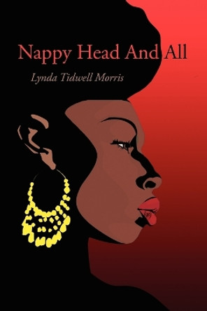 Nappy Head and All by Lynda Tidwell Morris 9781432743215