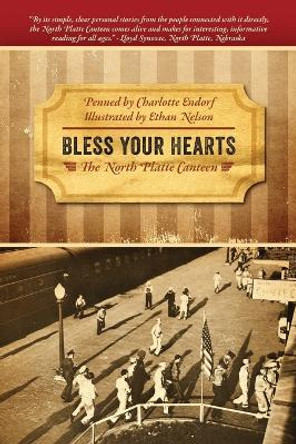 Bless Your Hearts: The North Platte Canteen by Charlotte Endorf 9781478717300