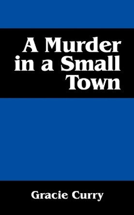 A Murder in a Small Town by Gracie Curry 9781432747879