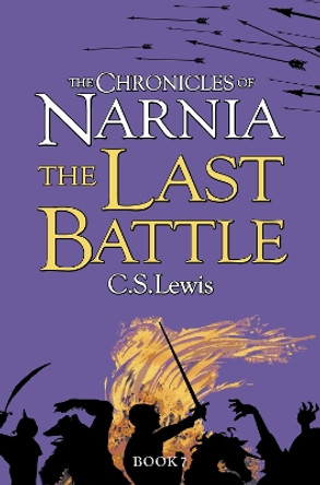 The Last Battle (The Chronicles of Narnia, Book 7) by C. S. Lewis 9780007323142 [USED COPY]