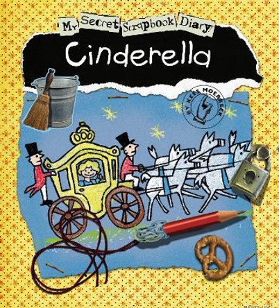 Cinderella: My Secret Scrapbook Diary by Kees Moerbeek