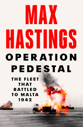 Operation Pedestal: The Fleet that Battled to Malta 1942 by Max Hastings 9780008364946 [USED COPY]