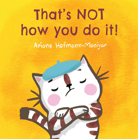 That's NOT How You Do It! by Ariane Hofmann-Maniyar