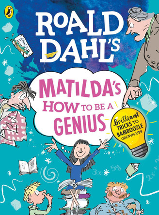 Roald Dahl's Matilda's How to be a Genius: Brilliant Tricks to Bamboozle Grown-Ups by Roald Dahl 9780241371183 [USED COPY]