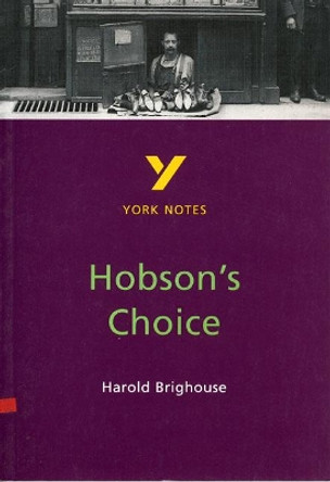 Hobson's Choice: York Notes for GCSE by Brian Dyke 9780582313521 [USED COPY]