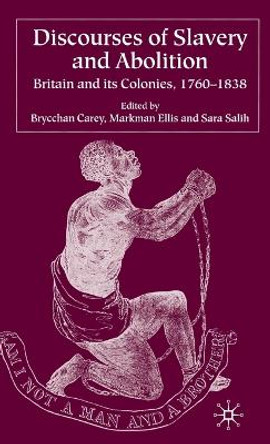 Discourses of Slavery and Abolition: Britain and its Colonies, 1760-1838 by B. Carey 9781403916471 [USED COPY]