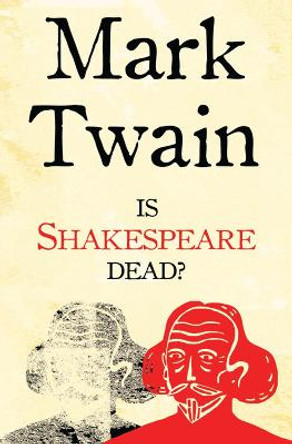 Is Shakespeare Dead? by Mark Twain