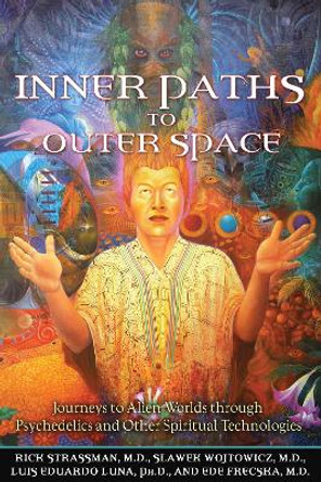 Inner Paths to Outer Space: Journeys to Alien Worlds Through Psychedelics and Other Spiritual Technologies by Rick Strassman 9781594772245 [USED COPY]