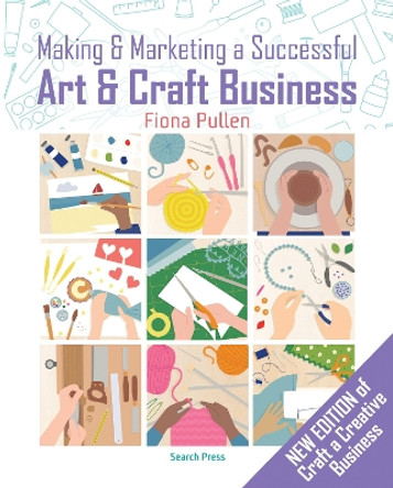 Making & Marketing a Successful Art & Craft Business by Fiona Pullen 9781782215295 [USED COPY]