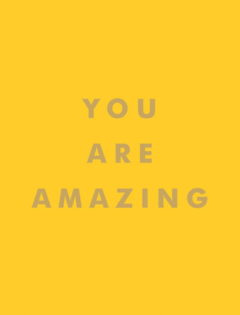 You Are Amazing: Uplifting Quotes to Boost Your Mood and Brighten Your Day by Summersdale Publishers 9781786859808 [USED COPY]