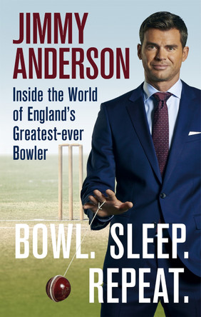 Bowl. Sleep. Repeat.: Inside the World of England's Greatest-Ever Bowler by Jimmy Anderson 9781788401692 [USED COPY]