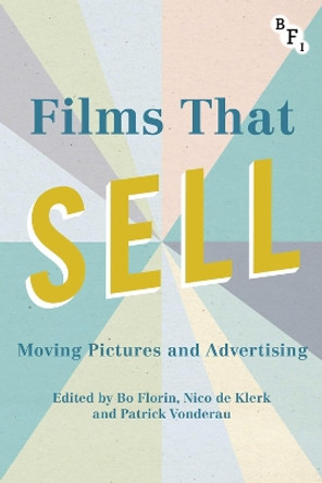 Films that Sell: Moving Pictures and Advertising by Patrick Vonderau 9781844578917 [USED COPY]