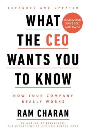 What the CEO Wants You to Know: How Your Company Really Works by Ram Charan