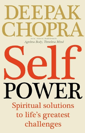 Self Power: Spiritual Solutions to Life's Greatest Challenges by Deepak Chopra 9781846042874 [USED COPY]