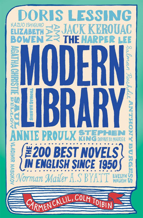 The Modern Library: The 200 Best Novels in English Since 1950 by Carmen Callil 9781849016766 [USED COPY]