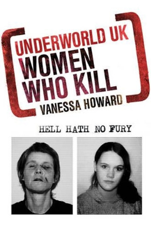 Women Who Kill by Vanessa Howard 9781849160247 [USED COPY]