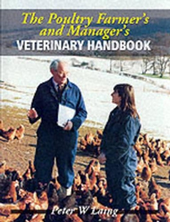 The Poultry Farmer's and Manager's Handbook by Peter W. Laing 9781861262615 [USED COPY]