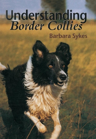 Understanding Border Collies by Barbara Sykes 9781861262806 [USED COPY]