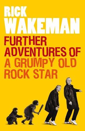 Further Adventures of a Grumpy Old Rock Star by Rick Wakeman