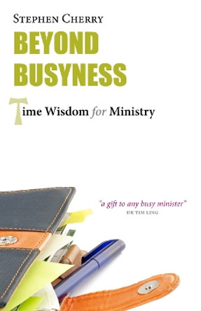 Beyond Busyness: Time Wisdom for Ministry by Stephen Cherry 9781908381057 [USED COPY]