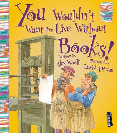 You Wouldn't Want To Live Without Books! by Alex Woolf 9781910184042 [USED COPY]