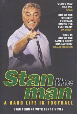 Stan the Man: A Hard Life in Football by Stan Ternent 9781904034377 [USED COPY]