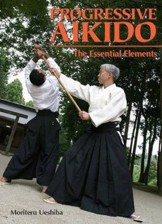 Progressive Aikido: The Essential Elements by Kisshomaru Ueshiba 9784770021724 [USED COPY]