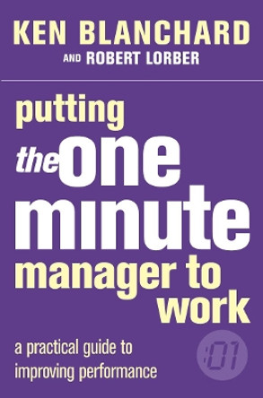 Putting the One Minute Manager to Work (The One Minute Manager) by Kenneth Blanchard 9780007109623 [USED COPY]