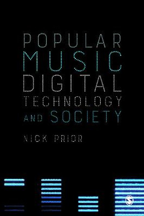 Popular Music, Digital Technology and Society by Nick Prior