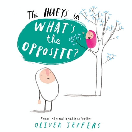 What's the Opposite? (The Hueys) by Oliver Jeffers 9780007420728 [USED COPY]