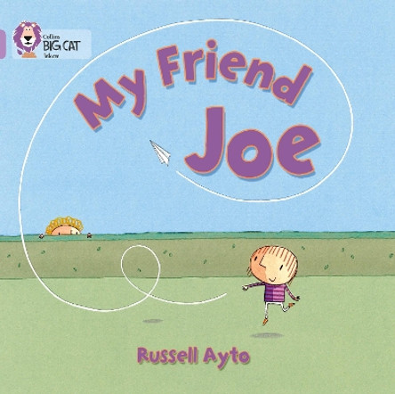 My Friend Joe: Band 00/Lilac (Collins Big Cat) by Russell Ayto 9780007512614 [USED COPY]