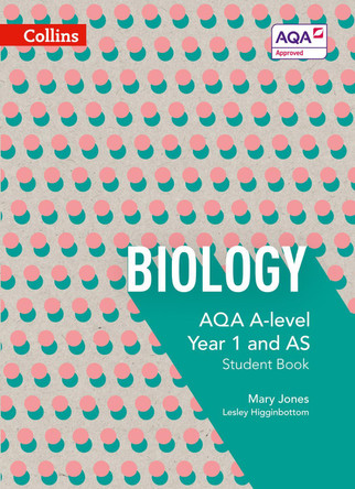 AQA A Level Biology Year 1 and AS Student Book (Collins AQA A Level Science) by Mary Jones 9780007590162 [USED COPY]