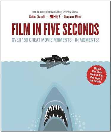 Film in Five Seconds: Over 150 Great Movie Moments - in Moments! by Gianmarco Milesi