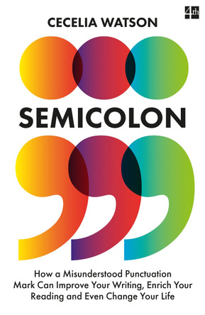 Semicolon: How a misunderstood punctuation mark can improve your writing, enrich your reading and even change your life by Cecelia Watson 9780008291563 [USED COPY]