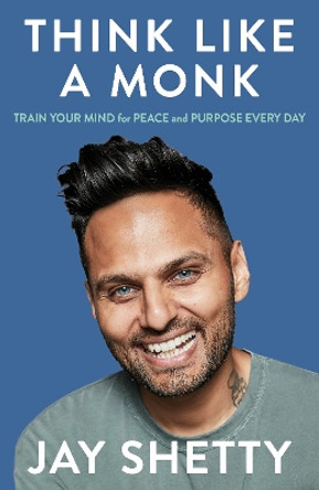 Think Like a Monk: Train Your Mind for Peace and Purpose Every Day by Jay Shetty 9780008386429 [USED COPY]