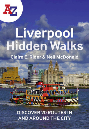 A-Z Liverpool Hidden Walks: Discover 20 routes in and around the city by Claire E Rider 9780008564964 [USED COPY]