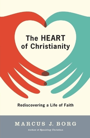 The Heart of Christianity by Marcus J. Borg 9780060730680 [USED COPY]