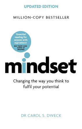 Mindset - Updated Edition: Changing The Way You think To Fulfil Your Potential by Carol Dweck