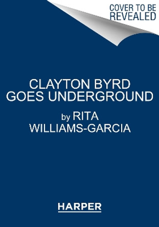 Clayton Byrd Goes Underground by Rita Williams-Garcia 9780062215932 [USED COPY]