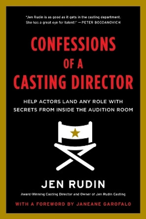 Confessions of a Casting Director: Help Actors Land Any Role with Secrets from Inside the Audition Room by Jen Rudin 9780062292094 [USED COPY]