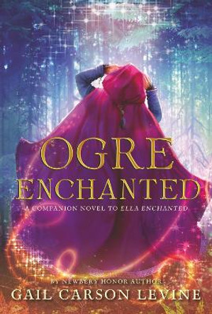 Ogre Enchanted by Gail Carson Levine 9780062561312 [USED COPY]