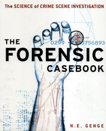 Forensic Casebook: The Science of Crime Scene Investigation by N.E. Genge 9780091897284 [USED COPY]