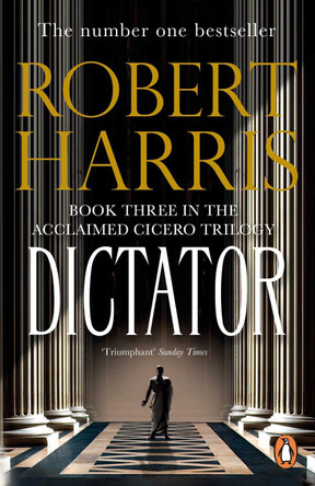 Dictator: (Cicero Trilogy 3) by Robert Harris 9780099474197 [USED COPY]