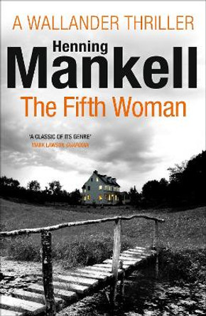 The Fifth Woman: Kurt Wallander by Henning Mankell 9780099571742 [USED COPY]