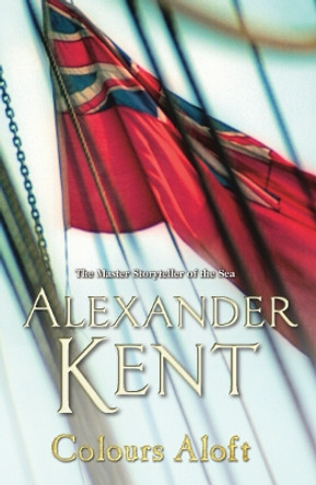 Colours Aloft! by Alexander Kent 9780099591641 [USED COPY]