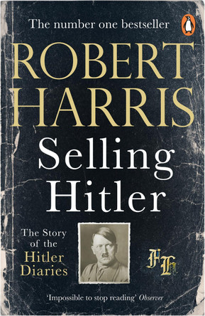 Selling Hitler: The Story of the Hitler Diaries by Robert Harris 9780099791515 [USED COPY]