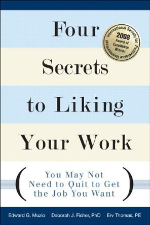 Four Secrets to Liking Your Work: You May Not Need to Quit to Get the Job You Want by Edward G. Muzio 9780132344456 [USED COPY]