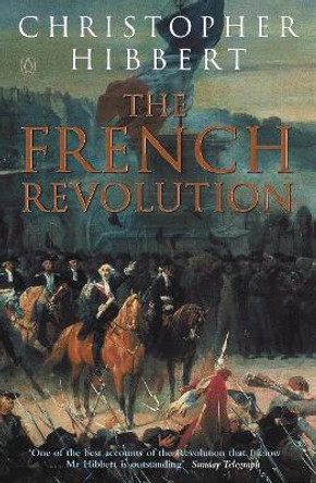 The French Revolution by Christopher Hibbert 9780140049459 [USED COPY]