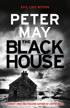 The Blackhouse: Murder comes to the Outer Hebrides (Lewis Trilogy 1) by Peter May