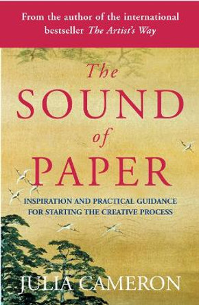 The Sound of Paper: Inspiration and Practical Guidance for Starting the Creative Process by Julia Cameron 9780141018690 [USED COPY]